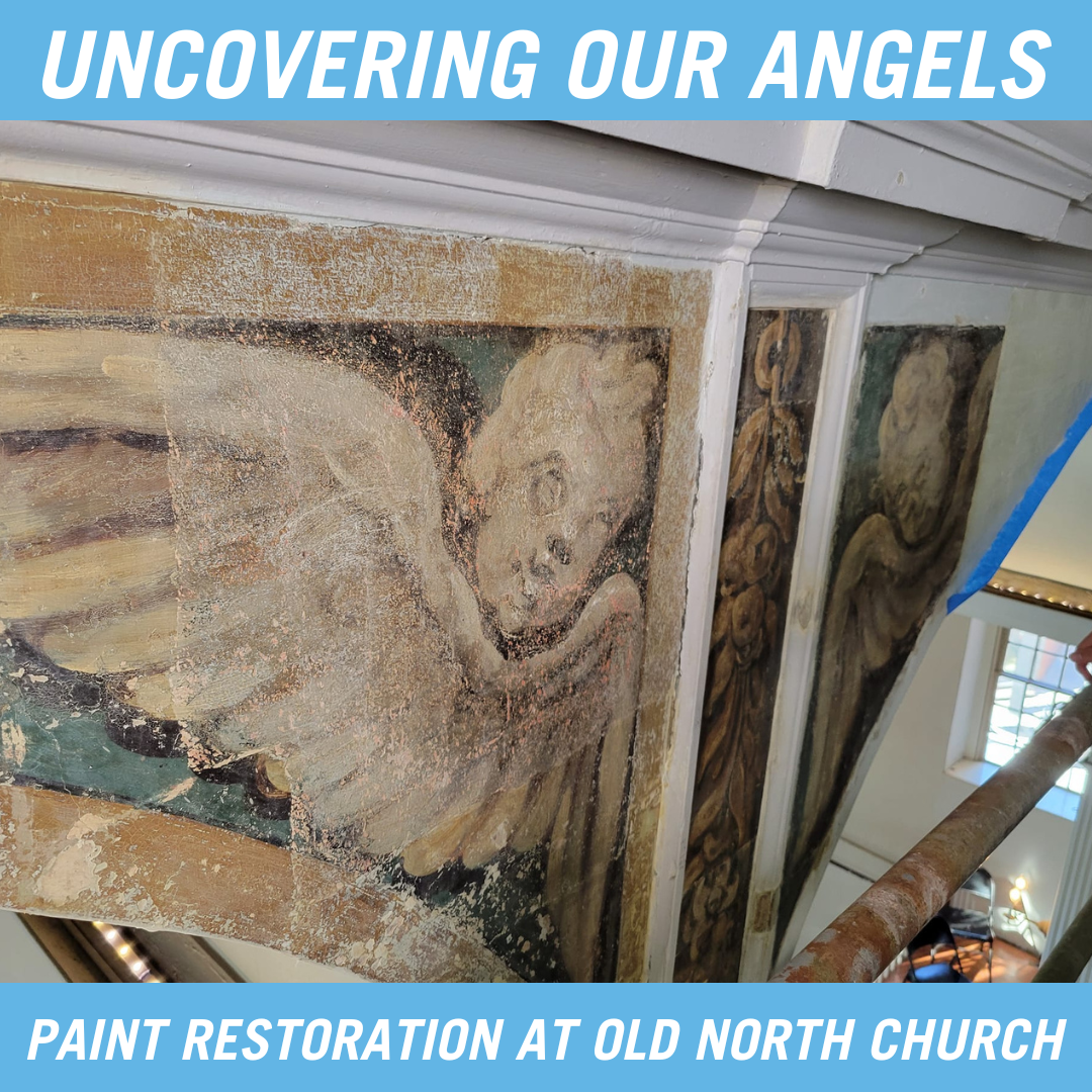 Uncovering Our Angels. - Paint Restoration at Old North Church